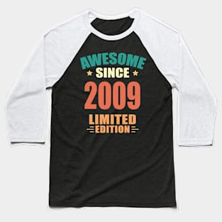 Awesome Since 2009 Limited Edition Birthday Gift Idea Baseball T-Shirt